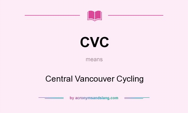 What does CVC mean? It stands for Central Vancouver Cycling