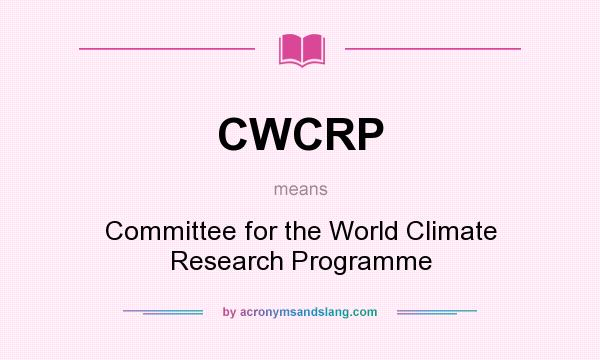 What does CWCRP mean? It stands for Committee for the World Climate Research Programme