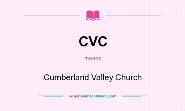 What does CVC mean? It stands for Cumberland Valley Church