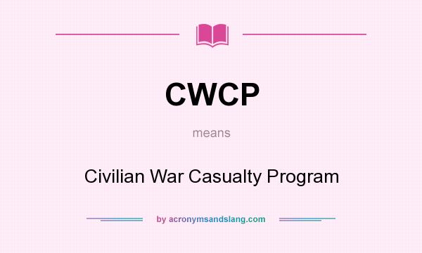 What does CWCP mean? It stands for Civilian War Casualty Program