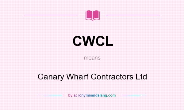 What does CWCL mean? It stands for Canary Wharf Contractors Ltd