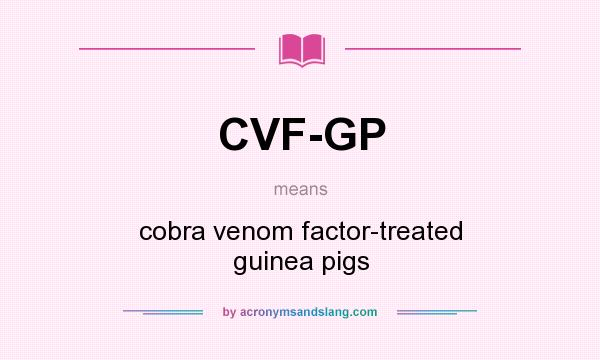 What does CVF-GP mean? It stands for cobra venom factor-treated guinea pigs