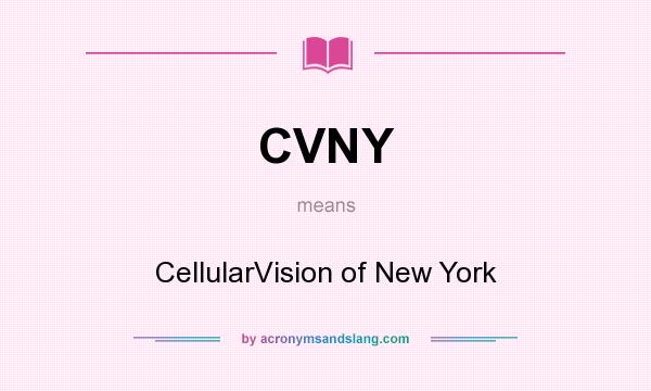 What does CVNY mean? It stands for CellularVision of New York