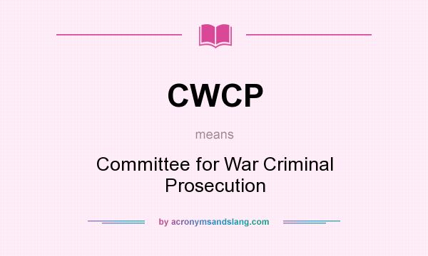 What does CWCP mean? It stands for Committee for War Criminal Prosecution
