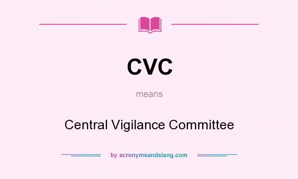 What does CVC mean? It stands for Central Vigilance Committee