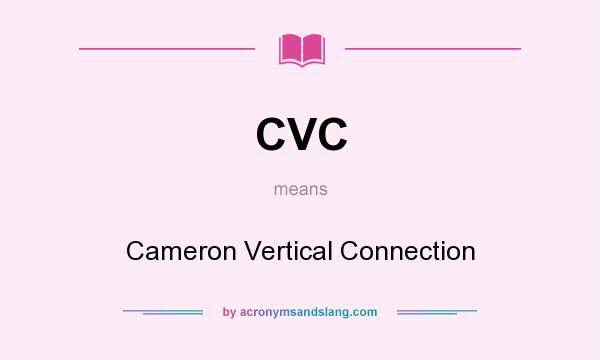 What does CVC mean? It stands for Cameron Vertical Connection