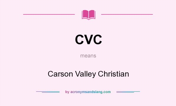 What does CVC mean? It stands for Carson Valley Christian