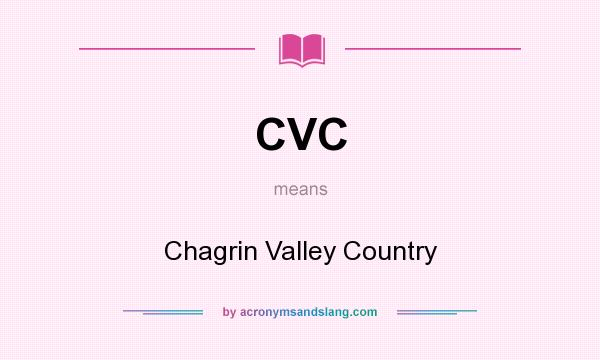 What does CVC mean? It stands for Chagrin Valley Country