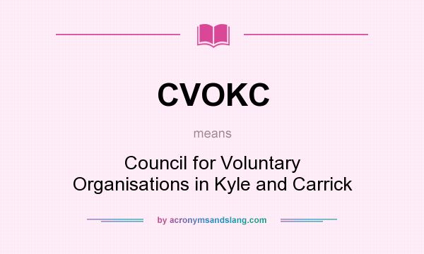What does CVOKC mean? It stands for Council for Voluntary Organisations in Kyle and Carrick