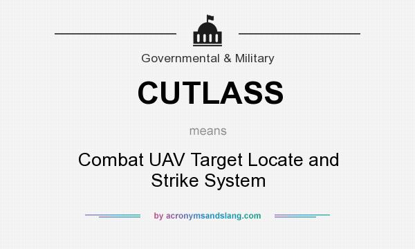 What does CUTLASS mean? It stands for Combat UAV Target Locate and Strike System