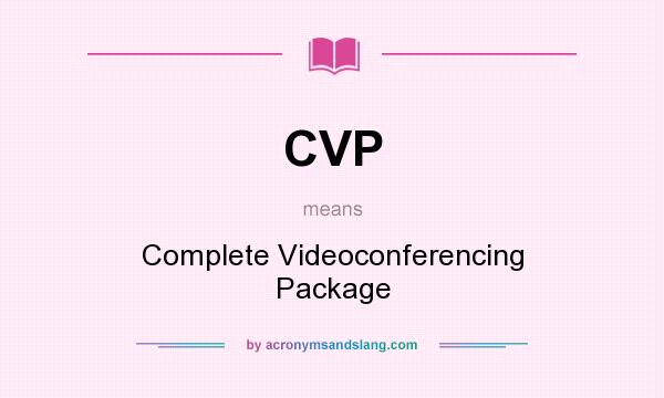 What does CVP mean? It stands for Complete Videoconferencing Package