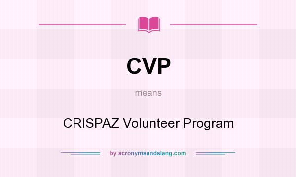 What does CVP mean? It stands for CRISPAZ Volunteer Program