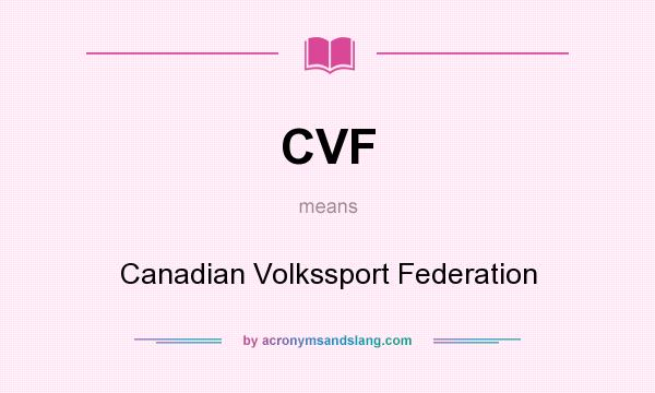 What does CVF mean? It stands for Canadian Volkssport Federation