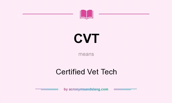 What does CVT mean? It stands for Certified Vet Tech