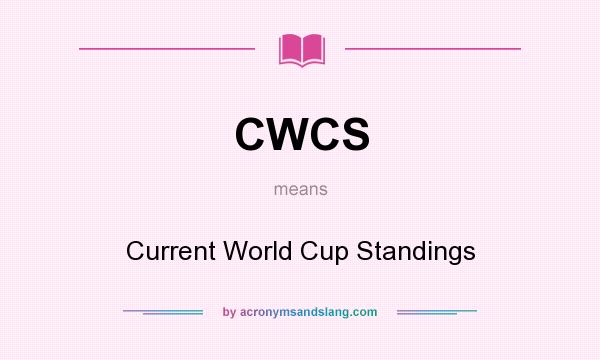 What does CWCS mean? It stands for Current World Cup Standings