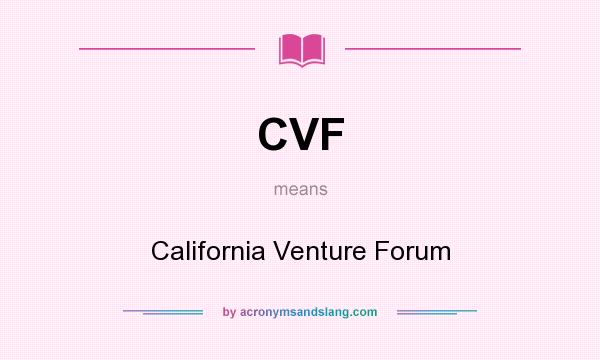 What does CVF mean? It stands for California Venture Forum