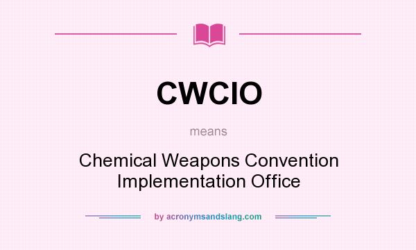 What does CWCIO mean? It stands for Chemical Weapons Convention Implementation Office