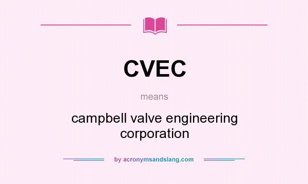 What does CVEC mean? It stands for campbell valve engineering corporation
