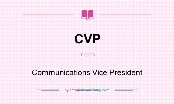 What does CVP mean? It stands for Communications Vice President