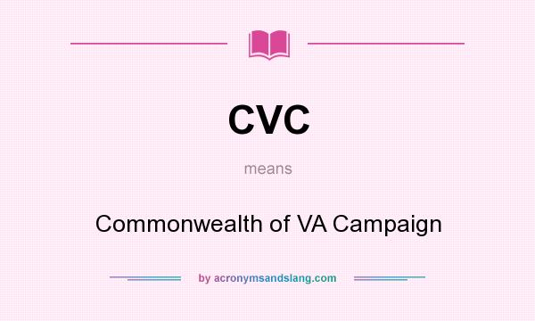 What does CVC mean? It stands for Commonwealth of VA Campaign