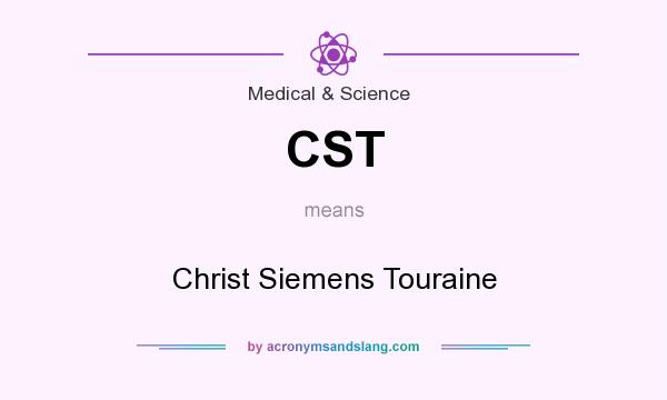 What does CST mean? It stands for Christ Siemens Touraine