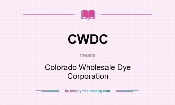 What does CWDC mean? It stands for Colorado Wholesale Dye Corporation