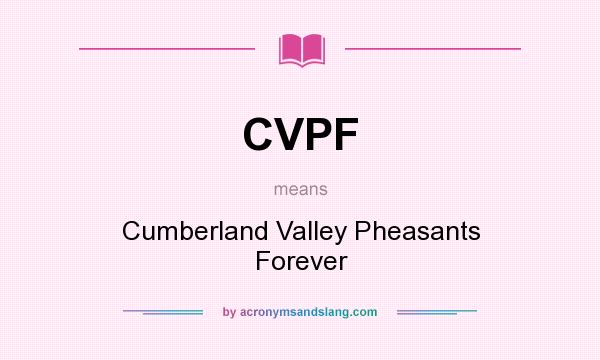 What does CVPF mean? It stands for Cumberland Valley Pheasants Forever