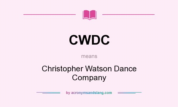 What does CWDC mean? It stands for Christopher Watson Dance Company