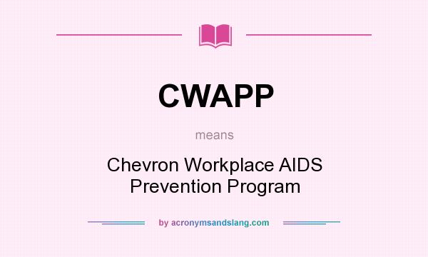 What does CWAPP mean? It stands for Chevron Workplace AIDS Prevention Program