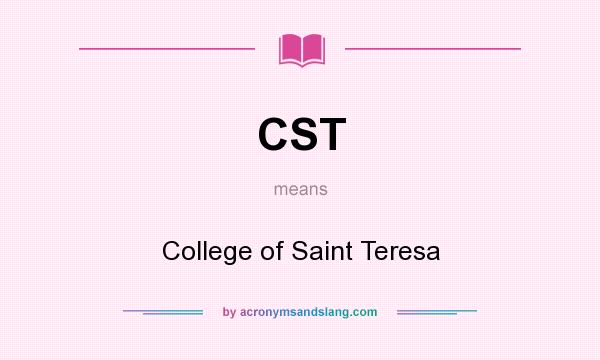 What does CST mean? It stands for College of Saint Teresa