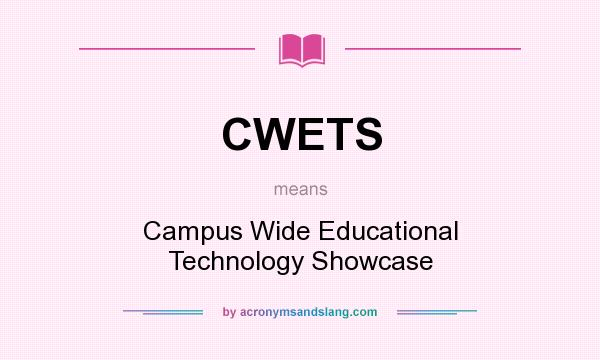 What does CWETS mean? It stands for Campus Wide Educational Technology Showcase