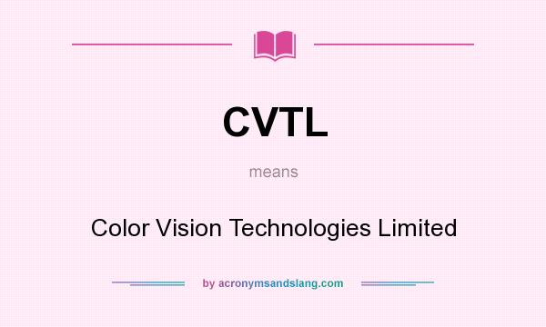 What does CVTL mean? It stands for Color Vision Technologies Limited
