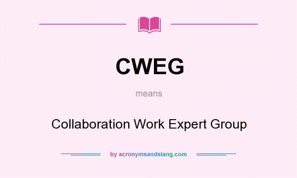 What does CWEG mean? It stands for Collaboration Work Expert Group