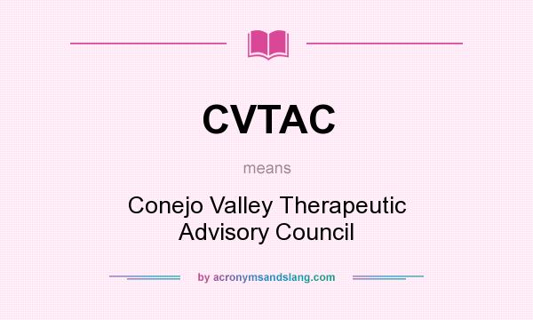What does CVTAC mean? It stands for Conejo Valley Therapeutic Advisory Council