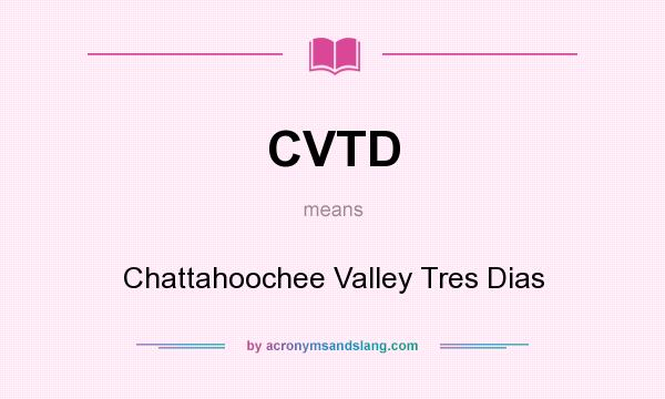 What does CVTD mean? It stands for Chattahoochee Valley Tres Dias