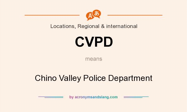 What does CVPD mean? It stands for Chino Valley Police Department