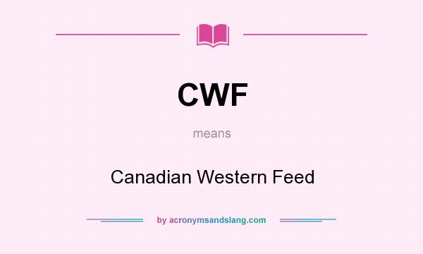What does CWF mean? It stands for Canadian Western Feed