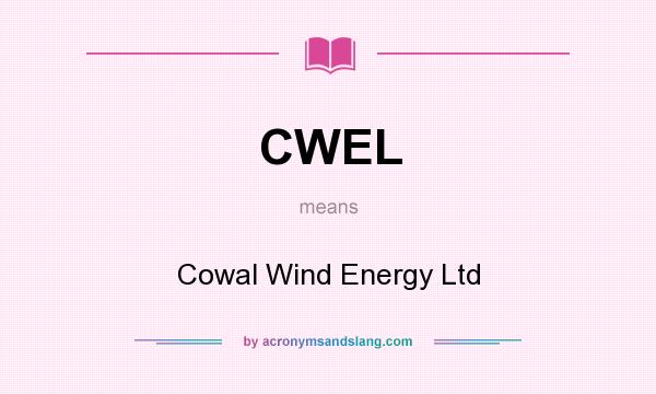 What does CWEL mean? It stands for Cowal Wind Energy Ltd