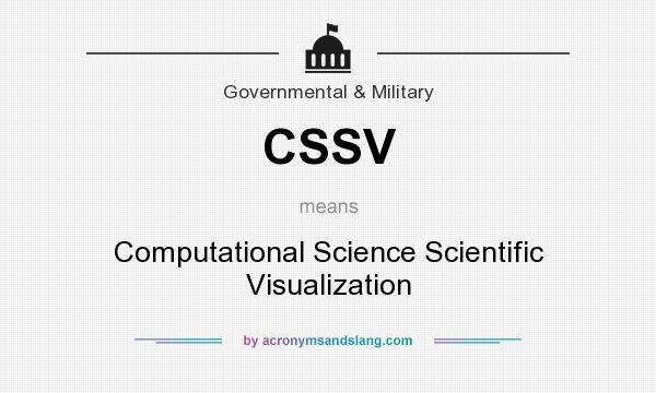 What does CSSV mean? It stands for Computational Science Scientific Visualization