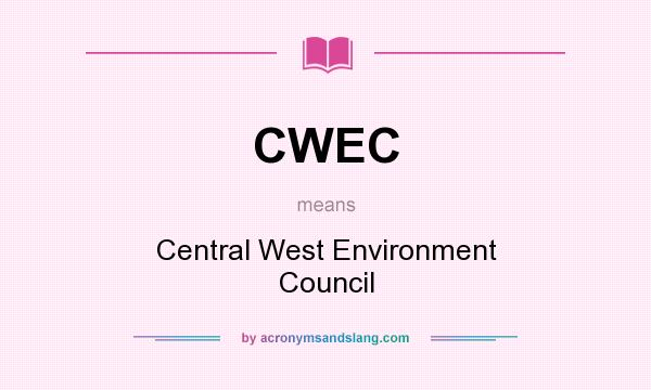 What does CWEC mean? It stands for Central West Environment Council