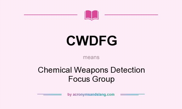 What does CWDFG mean? It stands for Chemical Weapons Detection Focus Group