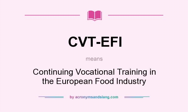 What does CVT-EFI mean? It stands for Continuing Vocational Training in the European Food Industry