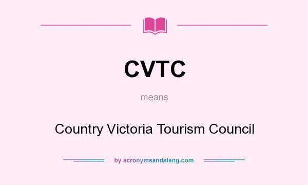 What does CVTC mean? It stands for Country Victoria Tourism Council