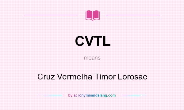 What does CVTL mean? It stands for Cruz Vermelha Timor Lorosae