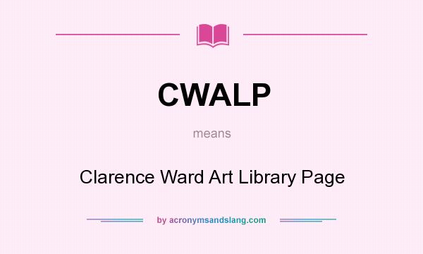 What does CWALP mean? It stands for Clarence Ward Art Library Page