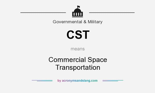 What does CST mean? It stands for Commercial Space Transportation