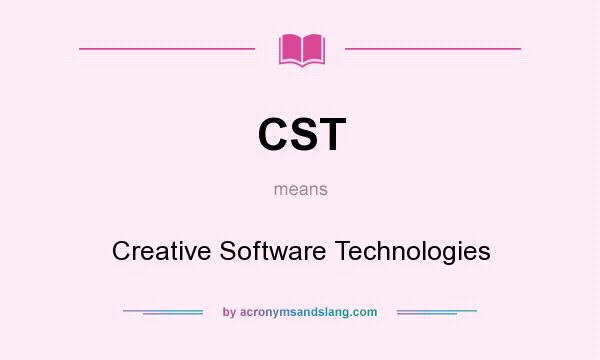 What does CST mean? It stands for Creative Software Technologies