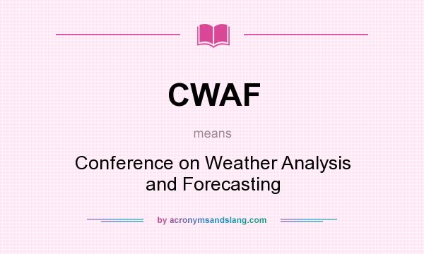 What does CWAF mean? It stands for Conference on Weather Analysis and Forecasting