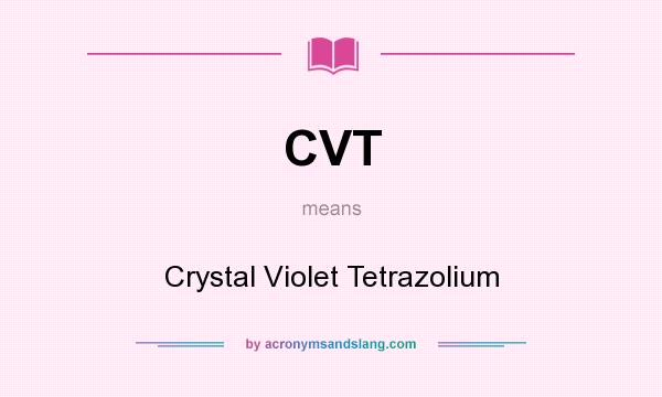 What does CVT mean? It stands for Crystal Violet Tetrazolium