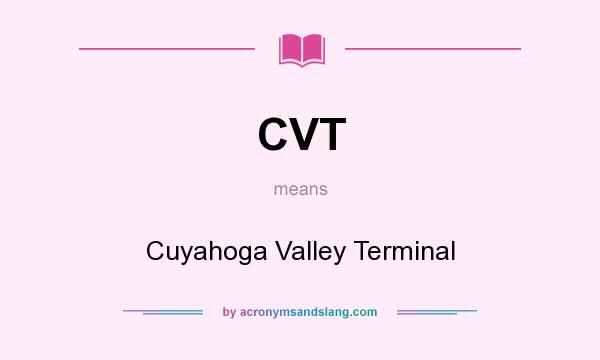 What does CVT mean? It stands for Cuyahoga Valley Terminal